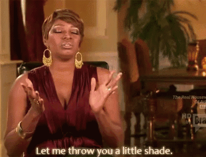 Let me throw you a little shade
